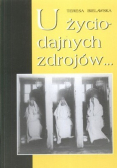 U życiodajnych zdrojów