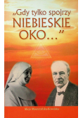 Gdy tylko spojrzy niebieskie oko