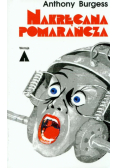 Burgess Anthony - Nakręcana pomarańcza