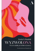 Wyzwolona. Przewodnik po kobiecej mocy