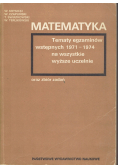 Matematyka tematyka egzaminów wstępnych 1971 - 1974 na wszystkie wyższe uczelnie