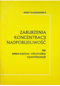 Zaburzenia koncentracji nadpobudliwość to uleczalne choroby cywilizacji