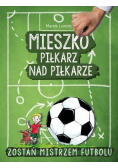 Mieszko piłkarz nad piłkarze