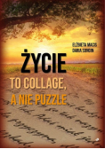 Życie to collage, a nie puzzle Elżbieta Macis,