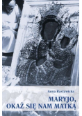 Maryjo okaż się nam matką