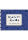 Opowieści dziadka Historie rodzinne dla wnuków
