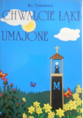 Chwalcie łąki umajone