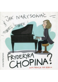 Jak narysować Fryderyka Chopina
