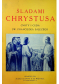 Śladami Chrystusa Cnoty i cuda św. Franciszka Salezego 1934 r.