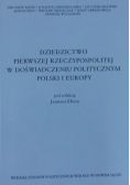 Dziedzictwo Pierwszej Rzeczypospolitej w doświadczeniu politycznym Polski i Europy