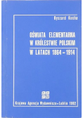 Oświata elementarna w królestwie polskim w latach 1864 1914
