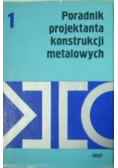 Poradnik projektanta konstrukcji metalowych Tom I