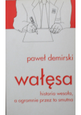 Wałęsa Historia wesoła a ogromnie przez to smutna