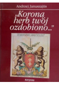 Koroną herb twój ozdobiono