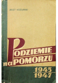 Podziemie na Pomorzu 1945 1947