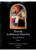Kościoły Archidiecezji Gdańskiej. Nasze dziedzictwo Tom 1