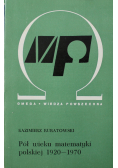 Pół wieku matematyki polskiej 1920 1970