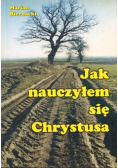 Jak nauczyłem się Chrystusa