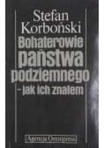 Bohaterowie państwa podziemnego  jak ich znałem