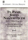 Ty Panie Jesteś Naszym Ojcem