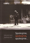 Spokojnie spokojnie spokojnie