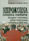 Goban-Klas Tomasz - Niepokorna orkiestra medialna