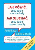 Jak mówić żeby dzieci nas słuchały jak słuchać żeby dzieci do nas mówiły