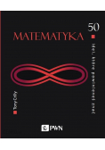 Matematyka 50 idei które powinieneś znać