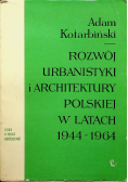 Rozwój urbanistyki i architektury polskiej w latach 1944 1964
