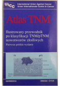 Atlas TNM ilustrowany przewodnik po klasyfikacji TNM pTNM nowotworów złośliwych