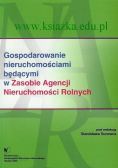 Gospodarowanie nieruchomościami będącymi w Zasobie Agencji Nieruchomości Rolnych
