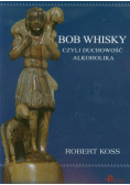 Koss Robert - Bob Whisky czyli duchowość alkoholika