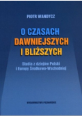 O czasach dawniejszych i bliższych