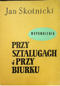 Przy sztalugach i przy biurku Wspomnienia