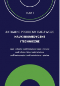Aktualne Problemy Badawcze Tom 1 Nauki Biomedyczne i Techniczne