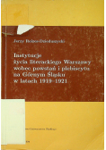 Instytucje życia literackiego Warszawy wobec powstań i plebiscytu na Górnym Śląsku w latach 1919-1921