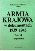 Armia krajowa w dokumentach 1939 - 1945 Tom VI Uuzpełnienia