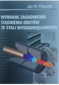 Wybrane zagadnienia ciągnienia drutów ze stali wysokowęglowych