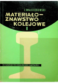 Materiałoznawstwo kolejowe tom 1
