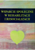 Wsparcie społeczne w rehabilitacji i resocjalizacji