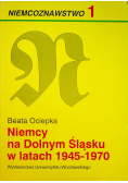 Niemcy na dolny śląsku w latach 1945 1970