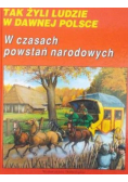 Tak żyli ludzie w dawnej Polsce W czasach powstań narodowych