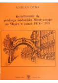 Kształtowanie się polskiego środowiska historycznego na Śląsku w latach 1918 1939