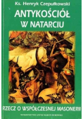 Antykościół w natarciu Rzecz o współczesnej masonerii