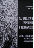 Na tabliczce, papirusie i pergaminie