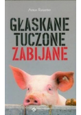 Głaskane tuczone zabijane