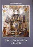 Ołtarz główny katedry w Lublinie
