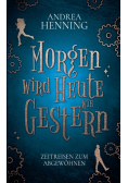Morgen wird Heute wie Gestern