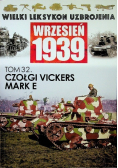 Wielki leksykon uzbrojenia Wrzesień 1939 Tom 32 Czołgi Vickers Mark E