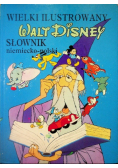 Wielki ilustrowany Walt Disney Słownik angielsko - polski